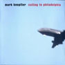 Mark Knopfler - 2000 - Sailing to Philadelphia.jpg